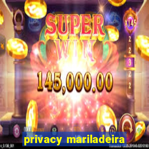 privacy mariladeira