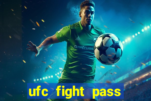 ufc fight pass onde assistir