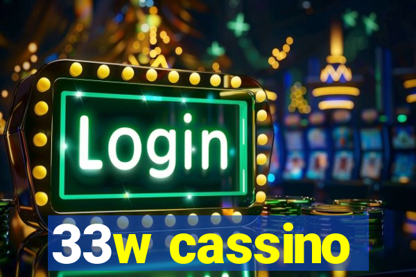 33w cassino