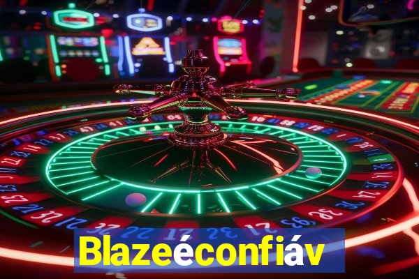 Blazeéconfiável