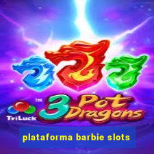 plataforma barbie slots