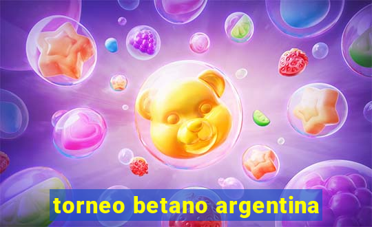 torneo betano argentina