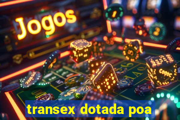 transex dotada poa