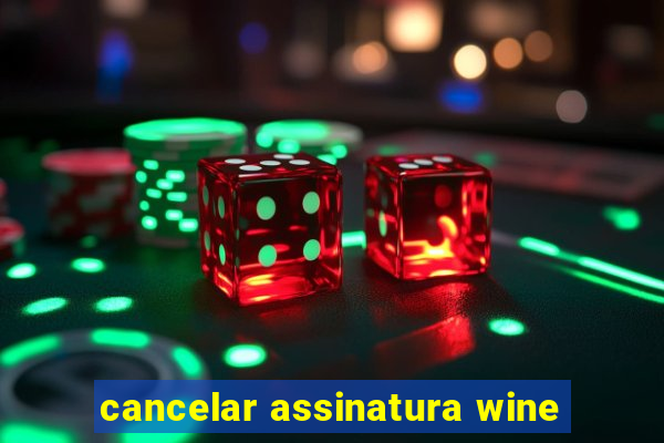 cancelar assinatura wine