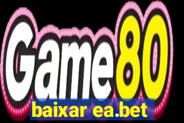 baixar ea.bet