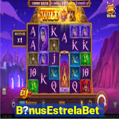 B?nusEstrelaBet