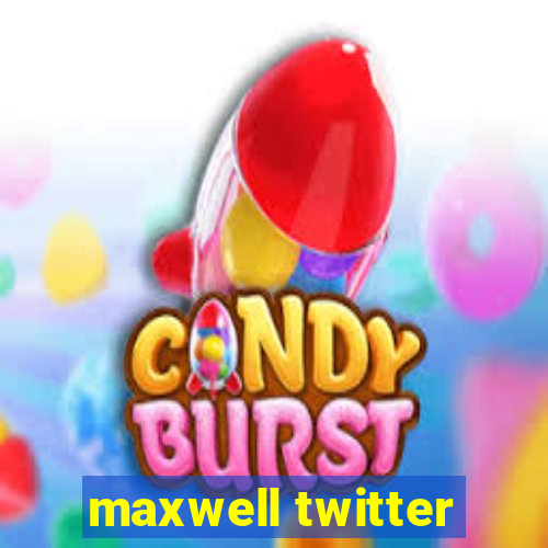 maxwell twitter