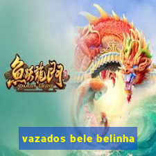 vazados bele belinha