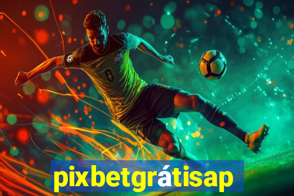 pixbetgrátisapp