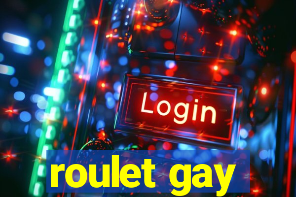 roulet gay