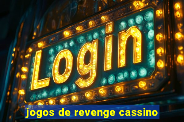 jogos de revenge cassino