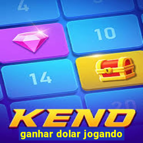 ganhar dolar jogando