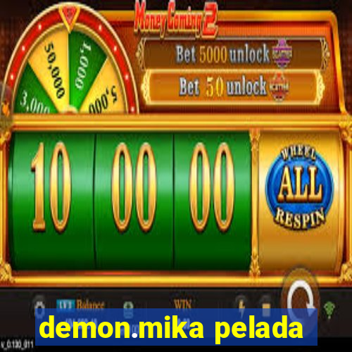 demon.mika pelada