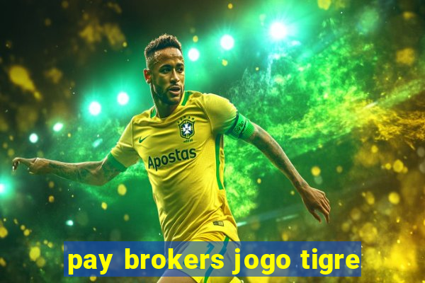 pay brokers jogo tigre