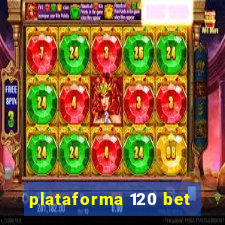 plataforma 120 bet