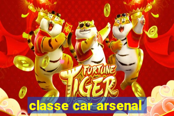 classe car arsenal