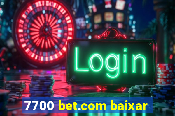 7700 bet.com baixar