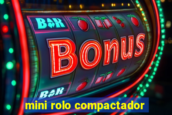 mini rolo compactador