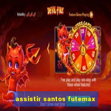 assistir santos futemax