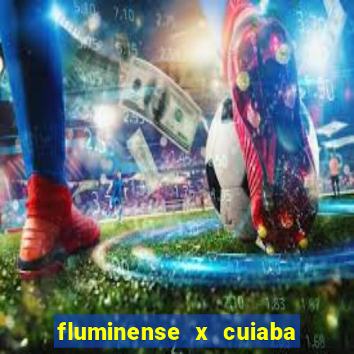 fluminense x cuiaba ao vivo