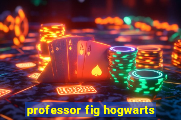 professor fig hogwarts