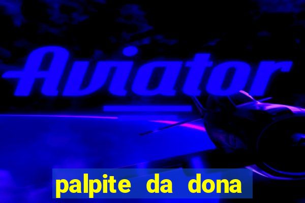 palpite da dona sônia para hoje