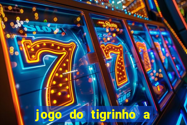 jogo do tigrinho a partir de r$ 1