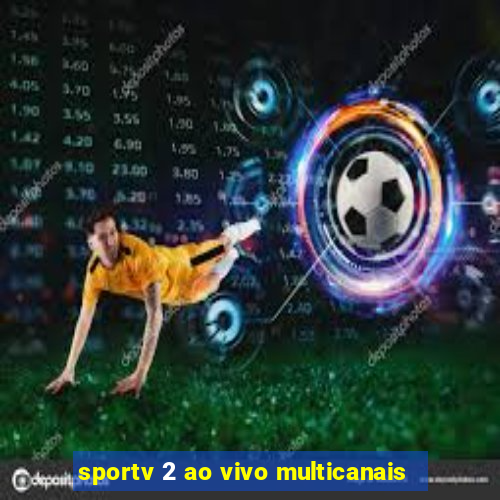 sportv 2 ao vivo multicanais