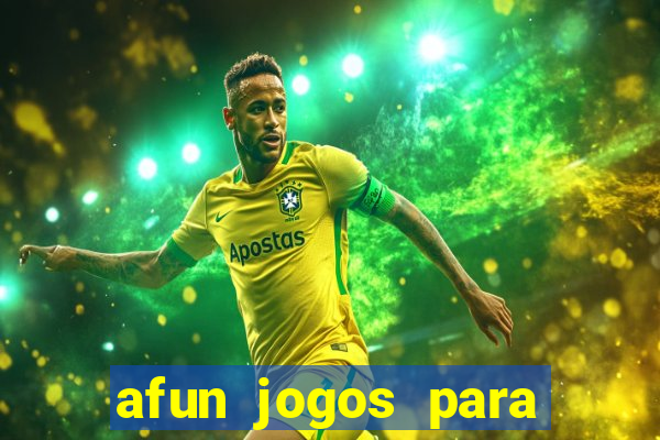 afun jogos para ganhar dinheiro