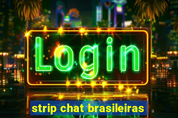 strip chat brasileiras