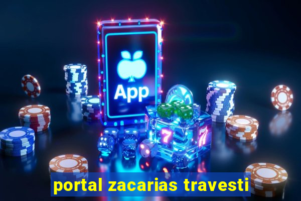 portal zacarias travesti