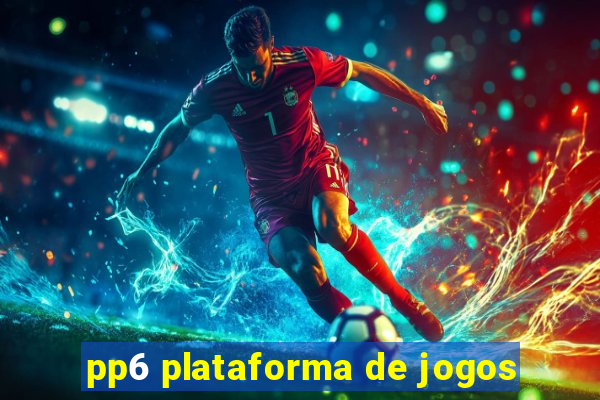 pp6 plataforma de jogos