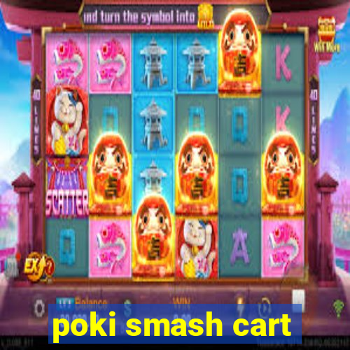 poki smash cart