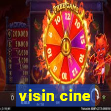 visin cine