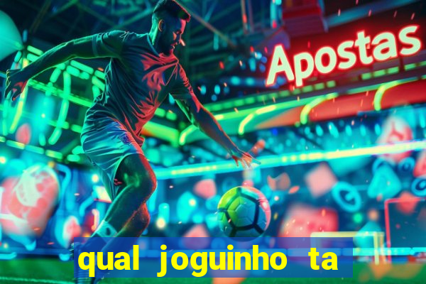 qual joguinho ta pagando agora