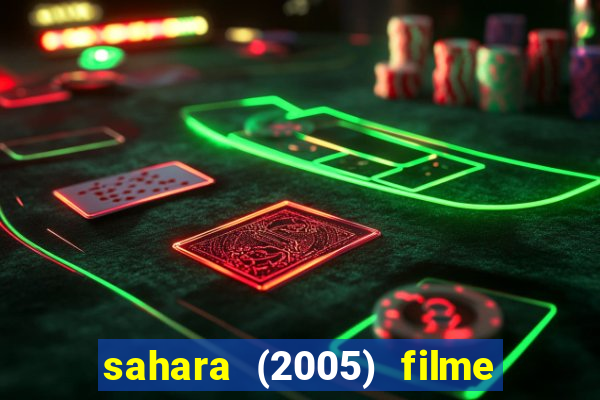 sahara (2005) filme completo dublado