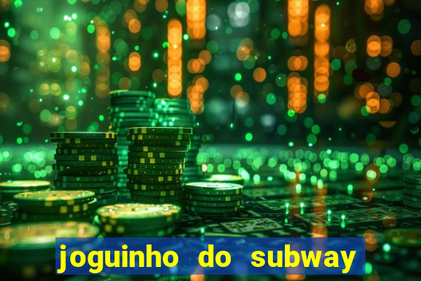 joguinho do subway surf que ganha dinheiro de verdade