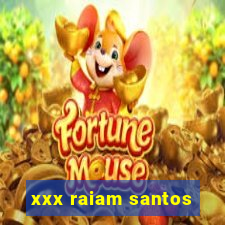 xxx raiam santos