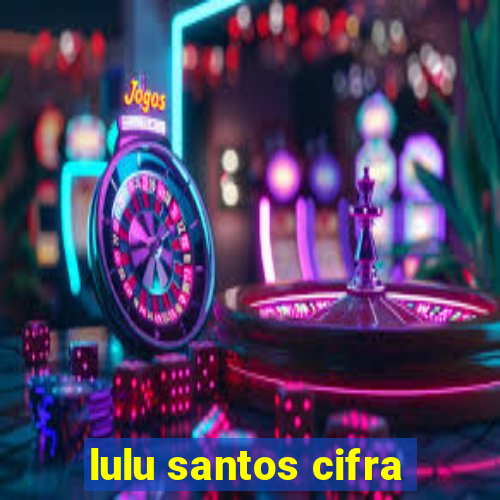 lulu santos cifra