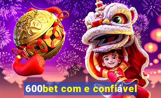 600bet com e confiável