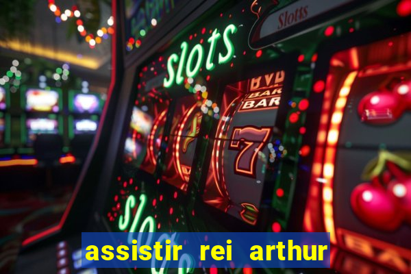 assistir rei arthur 2004 dublado