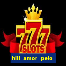 hill amor pelo jogo online