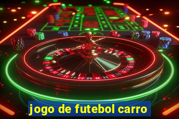 jogo de futebol carro