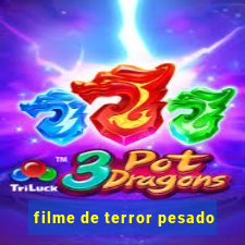 filme de terror pesado