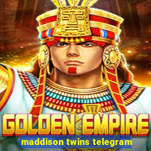 maddison twins telegram