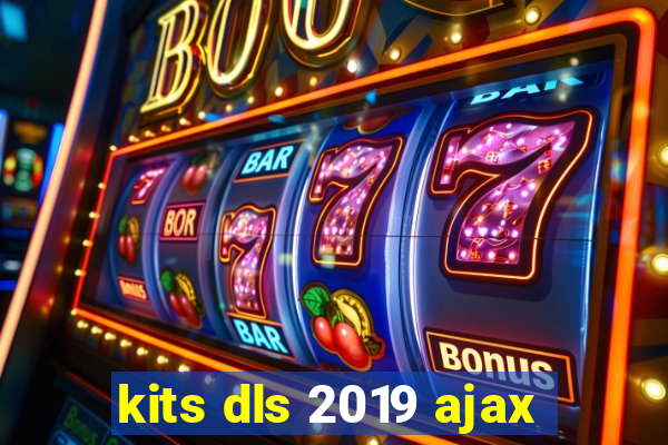 kits dls 2019 ajax