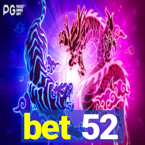 bet 52