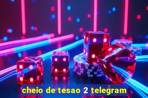 cheio de tesao 2 telegram