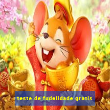 teste de fudelidade gratis