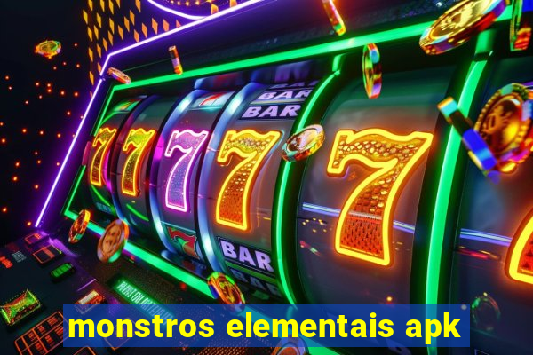 monstros elementais apk